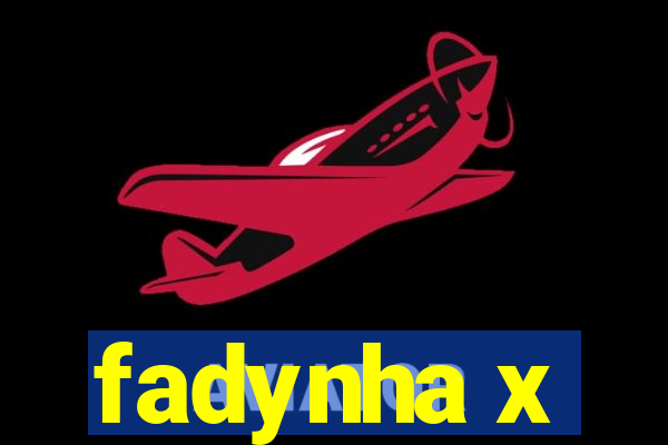fadynha x